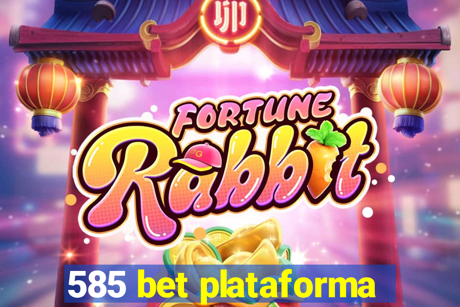 585 bet plataforma